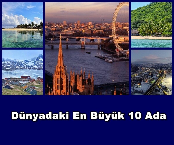 Dünyadaki En Büyük 10 Ada » Bilgiustam