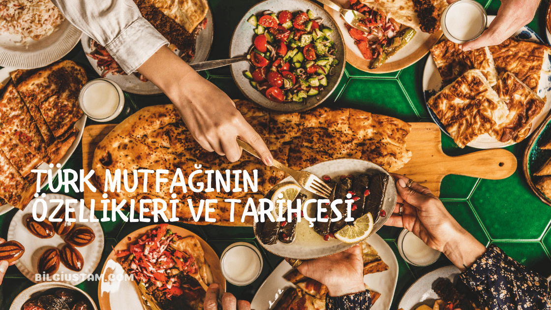 Türk Mutfağının Özellikleri ve Tarihçesi